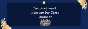 21 Inspirational Message For Class Reunion 2024 - Elimu Centre