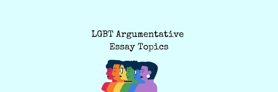 argumentative essay topics on lgbt