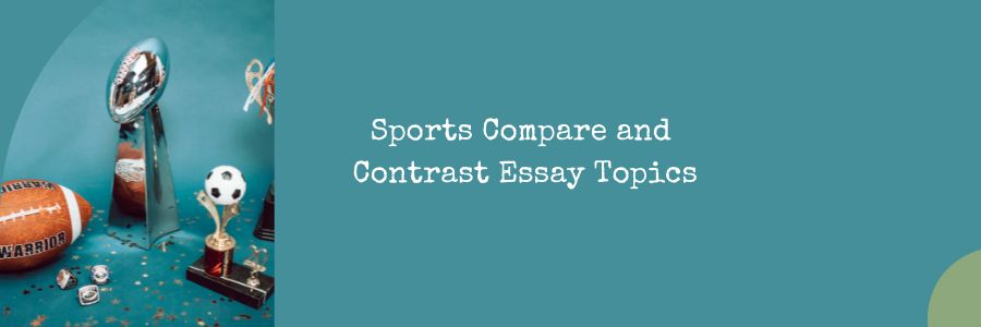 compare and contrast essay topics sports